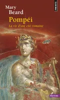 Pompéi, la vie d'une cité romaine