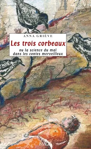 Les Trois Corbeaux ou la science du mal dans les contes merveilleux Anna Griève
