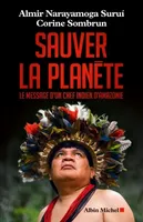 Sauver la planète, Le message d'un chef Indien d'Amazonie