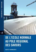 De L'École Normale Au Pôle Régional Des Savoirs, Haute-Normandie
