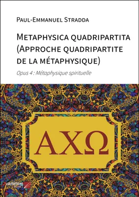 Metaphysica quadripartita (Approche quadripartite de la métaphysique), Opus 4 : Métaphysique spirituelle