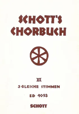 Schott's Chorbuch, Dreistimmige Gesänge. equal voices. Partition de chœur.