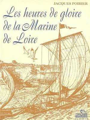 Les heures de gloire de la marine de Loire