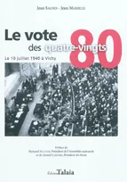 Le vote des quatre-vingts, le 10 juillet 1940 à Vichy, le 10 juillet 1940 à Vichy