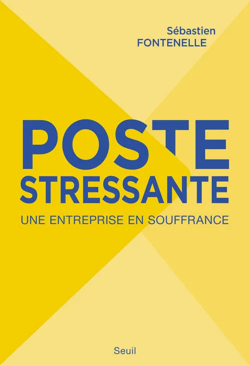 Livres Sciences Humaines et Sociales Actualités Poste stressante, Une entreprise en souffrance Sébastien Fontenelle