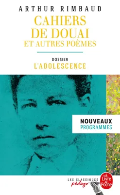 Cahiers de Douai et autres poèmes (Edition pédagogique), Dossier thématique : L'Adolescence