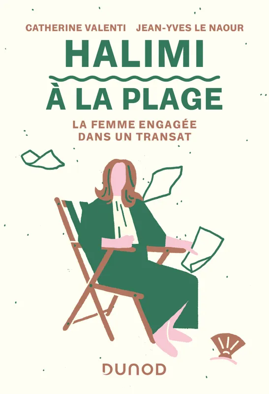 Livres Féminismes et LGBT++ Féminismes et LGBTQIA+ Halimi à la plage, La femme engagée dans un transat Jean-Yves Le Naour, Catherine Valenti