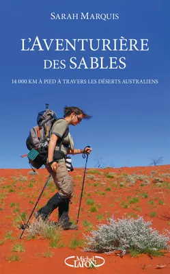 L'aventurière des sables - 14 000 kilomètres à pied à travers les déserts australiens, 14 000 km à pied à travers les déserts australiens