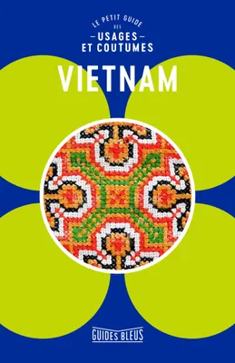 Vietnam : le petit guide des usages et coutumes