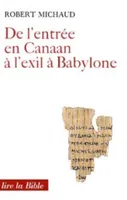 De l'entrée en Canaan à l'exil à Babylone, histoire et théologie