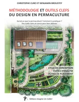 Méthodologie et outils clefs du design en permaculture, qu'est-ce que la permaculture ? Comment la pratiquer ? : des outils clairs et concis pour bien débuter