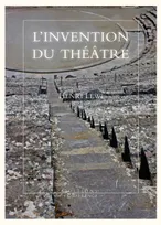 L'invention du théâtre, & autres fictions