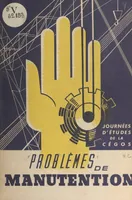 Problèmes de manutention, Journées d'études de la Cégos, 3-4-5 novembre 1953