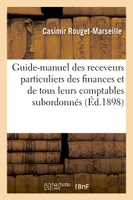 Guide-manuel des receveurs particuliers des finances et de tous leurs comptables subordonnés