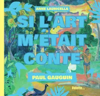 Paul Gauguin - Si l'Art m'était conté