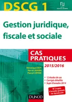 DCG, 1, DSCG 1 - Gestion juridique, fiscale et sociale - 2015/2016 - 6e éd. - Cas pratiques, Cas pratiques