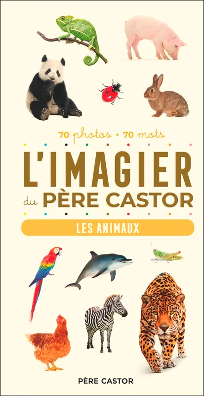 Livres Jeunesse Les tout-petits Tout-carton et imagier L'Imagier du Père Castor - Les animaux, 70 photos - 70 mots A. Telier