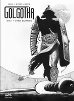 Golgotha tome 1 - édition noir et blanc, L'Arène des maudits