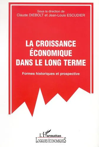 Livres Économie-Droit-Gestion Sciences Economiques Croissance economique dans le long terme (la), Formes historiques et prospective Claude Diebolt, Jean-Louis Escudier
