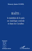Haïti: le maintien de la paix en Amérique centrale et dans les Caraïbes, le maintien de la paix en Amérique centrale et dans les Caraïbes