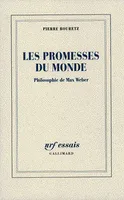 Les Promesses du monde, Philosophie de Max Weber