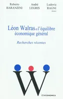Léon Walras et l'équilibre économique général - recherches récentes, recherches récentes