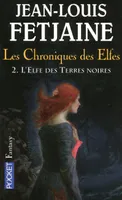 2, Les Chroniques des Elfes - tome 2 L'Elfe des Terres noires