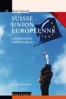 Suisse-Union européenne, l'adhésion impossible ?, L'adhésion impossible ?