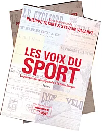 Livres Loisirs Sports Les voix du sport - la presse sportive régionale à la Belle époque, la presse sportive régionale à la Belle époque Philippe Tétart, Sylvain Villaret