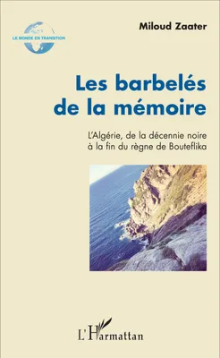 Les barbelés de la mémoire, L'Algérie, de la décennie noire à la fin du règne de Bouteflika
