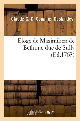 Éloge de Maximilien de Béthune duc de Sully