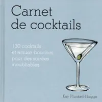 Carnet de cocktails, 130 cocktails et amuse-bouches pour des soirées inoubliables