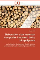 Élaboration d'un matériau composite innovant: bois / bio-polymère