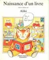 Naissance d'un livre - texte et illustrations de aliki