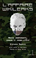 L' Affaire WikiLeaks, Médias indépendant, censure et crime d'État