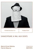 Shakespeare a mal aux dents, (Que traduit-on quand on traduit ?)