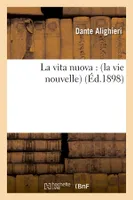 La vita nuova : (la vie nouvelle) (Éd.1898)