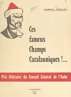 Ces fameux Champs catalauniques !..., Nouvelle version de la bataille d'Attila localisée à Mauriac (Moirey) devenu Dierrey-Saint-Julien (Aube). Avec une bibliographie inédite (1951 à 1964) et une iconographie auboise de Saint-Loup