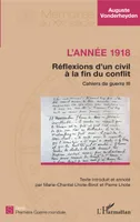 Cahiers de guerre, 3, L'année 1918 - Réflexions d'un civil à la fin du conflit, Cahiers de guerre III
