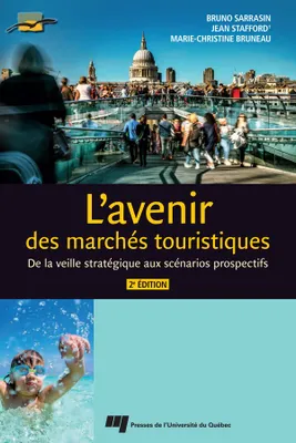 L'avenir des marchés touristiques, 2e édition, De la veille stratégique aux scénarios prospectifs