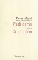 Petit Camp, suivi de Crucifiction