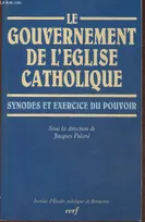 Le Gouvernement de l' Église catholique, synodes et exercice du pouvoir