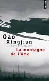 Livres Littérature et Essais littéraires Romans contemporains Etranger La Montagne de l'âme, roman Gao Xingjian