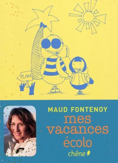Livres Loisirs Voyage Guide de voyage Mes vacances écolo Maud Fontenoy, David Giason