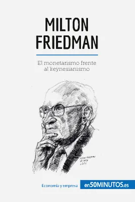 Milton Friedman, El monetarismo frente al keynesianismo