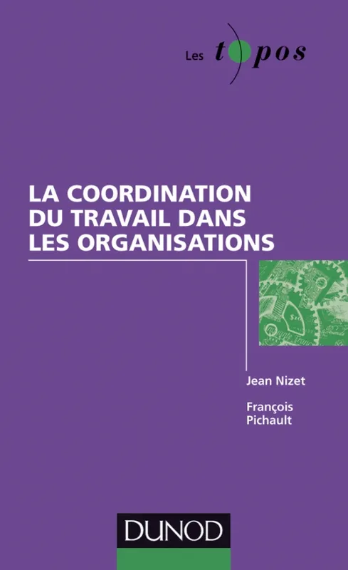 Livres Économie-Droit-Gestion Sciences Economiques La coordination du travail dans les organisations François Pichault, Jean Nizet