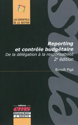 REPORTING ET CONTROLE BUDGETAIRE - DE LA DELEGATION A LA RESPONSABILITE., De la délégation à la responsabilité.