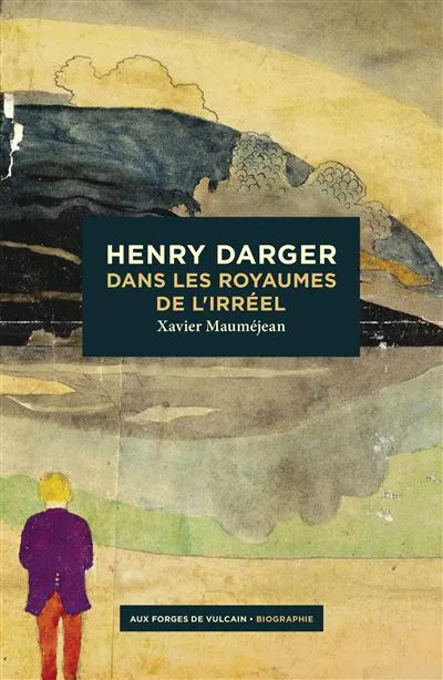 Livres Arts Beaux-Arts Histoire de l'art Henry Darger, Dans les royaumes de l'irréel XAVIER MAUMEJEAN