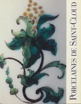 Les collections du Musée des arts décoratifs., Porcelaines de Saint-Cloud