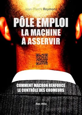 Pôle Emploi : la machine à asservir, Comment Macron renforce le contrôle des chômeurs